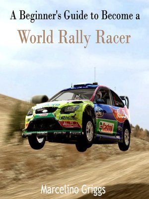 cover image of A Beginner's Guide to Become a World Rally Racer